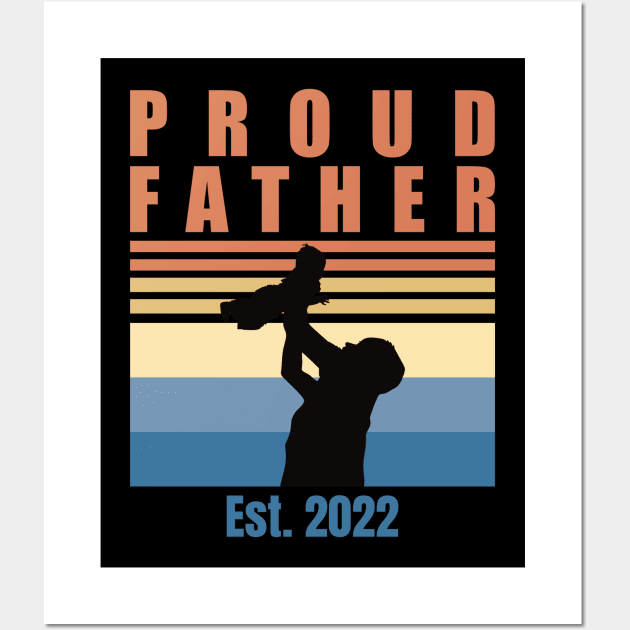 Proud Father Est 2022 | First Time Father | First Fathers Day Wall Art by DPattonPD